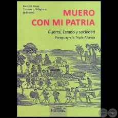 MUERO CON MI PATRIA - Editores: HENDRIK KRAAY,‎ THOMAS L. WHIGHAM - Año 2017